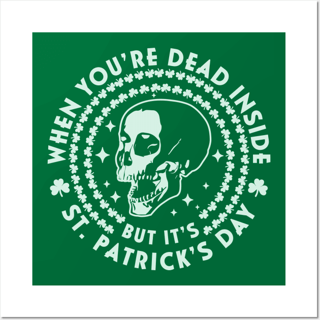 When You're Dead Inside but it's Saint Patrick's Day Skull Wall Art by OrangeMonkeyArt